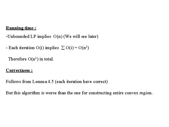 Running time : -Unbounded LP implies O(n) (We will see later) - Each iteration