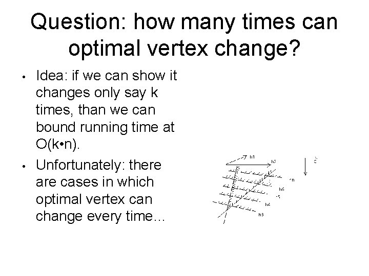 Question: how many times can optimal vertex change? • • Idea: if we can