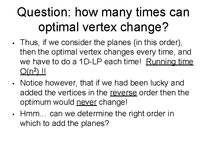 Question: how many times can optimal vertex change? • • • Thus, if we