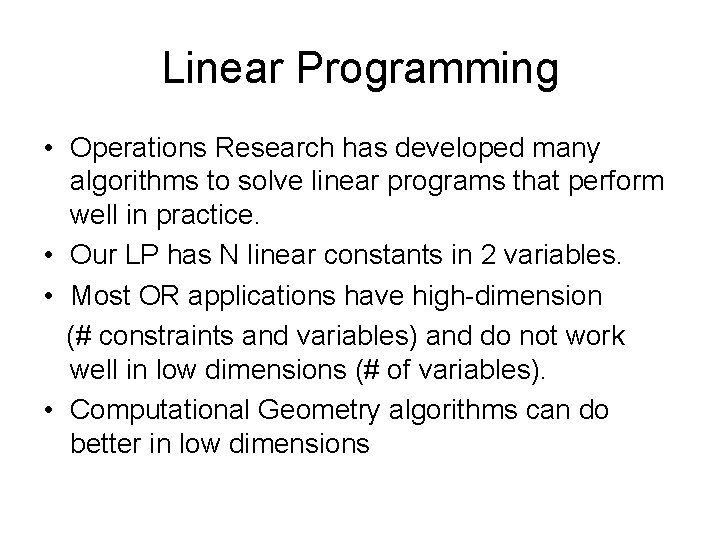 Linear Programming • Operations Research has developed many algorithms to solve linear programs that