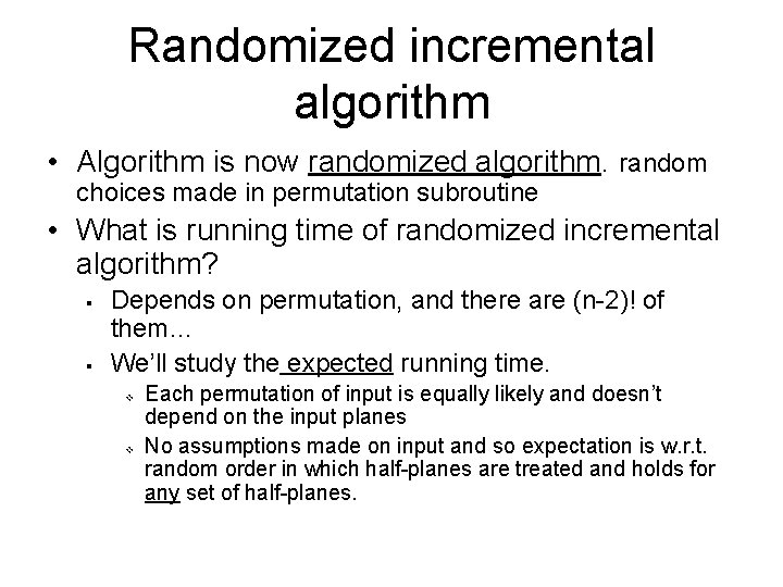 Randomized incremental algorithm • Algorithm is now randomized algorithm. random choices made in permutation