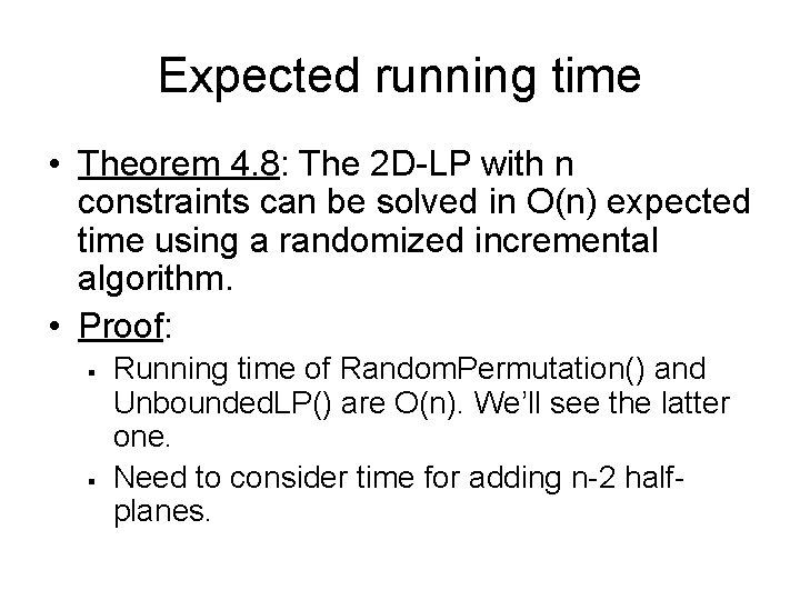 Expected running time • Theorem 4. 8: The 2 D-LP with n constraints can