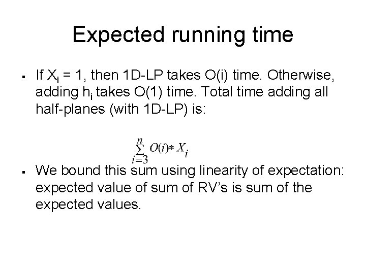 Expected running time § § If Xi = 1, then 1 D-LP takes O(i)