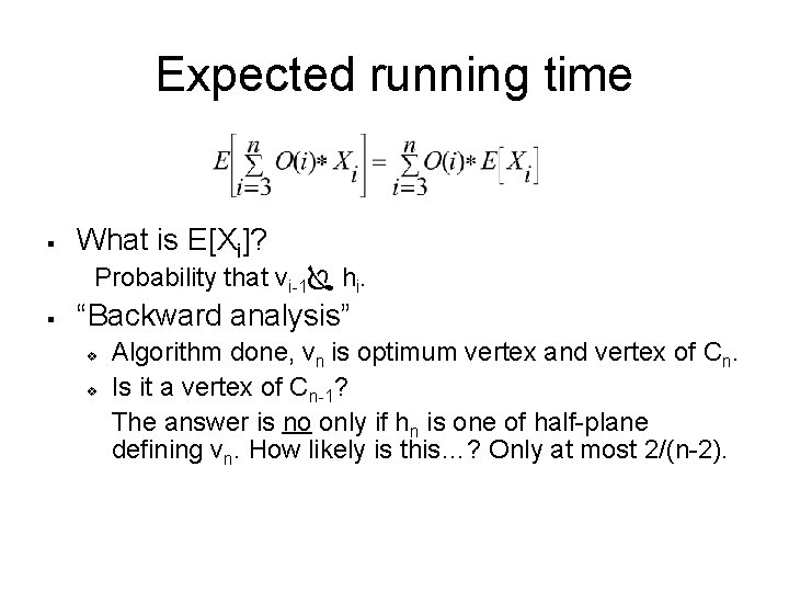 Expected running time § What is E[Xi]? Probability that vi-1 hi. § “Backward analysis”