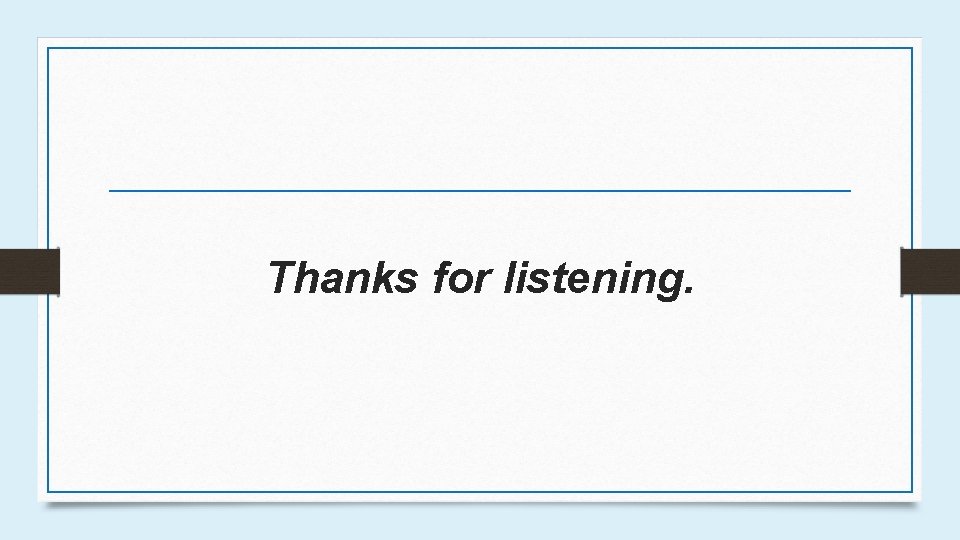 Thanks for listening. 