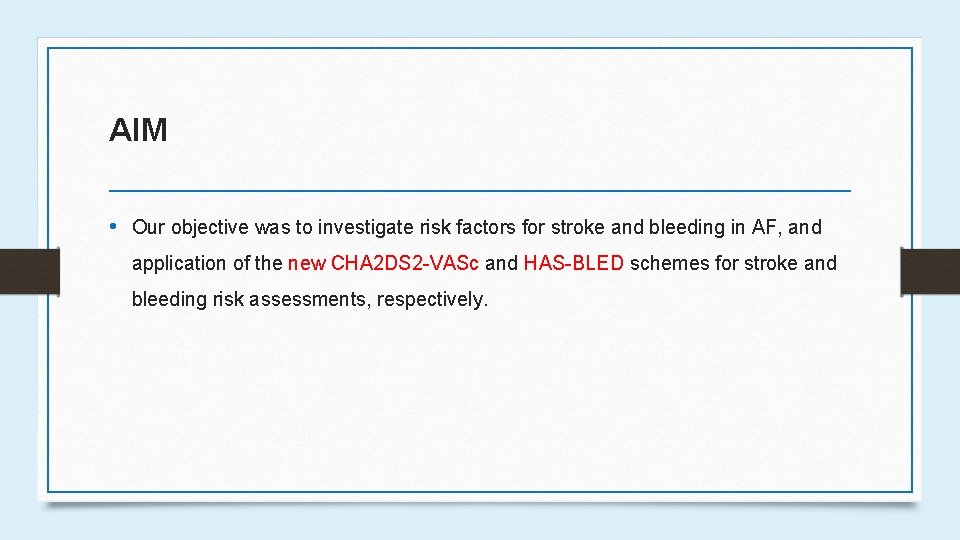 AIM • Our objective was to investigate risk factors for stroke and bleeding in