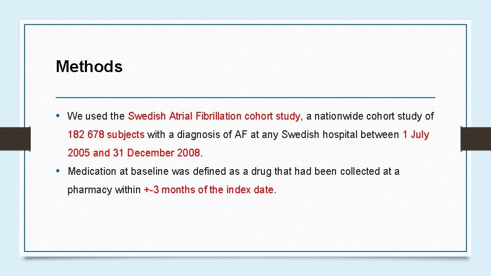 Methods • We used the Swedish Atrial Fibrillation cohort study, a nationwide cohort study