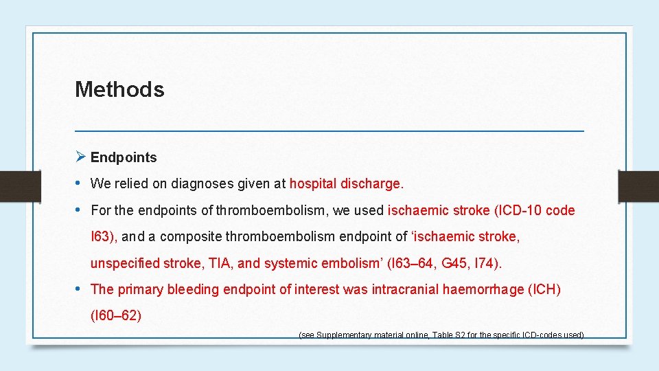 Methods Ø Endpoints • We relied on diagnoses given at hospital discharge. • For