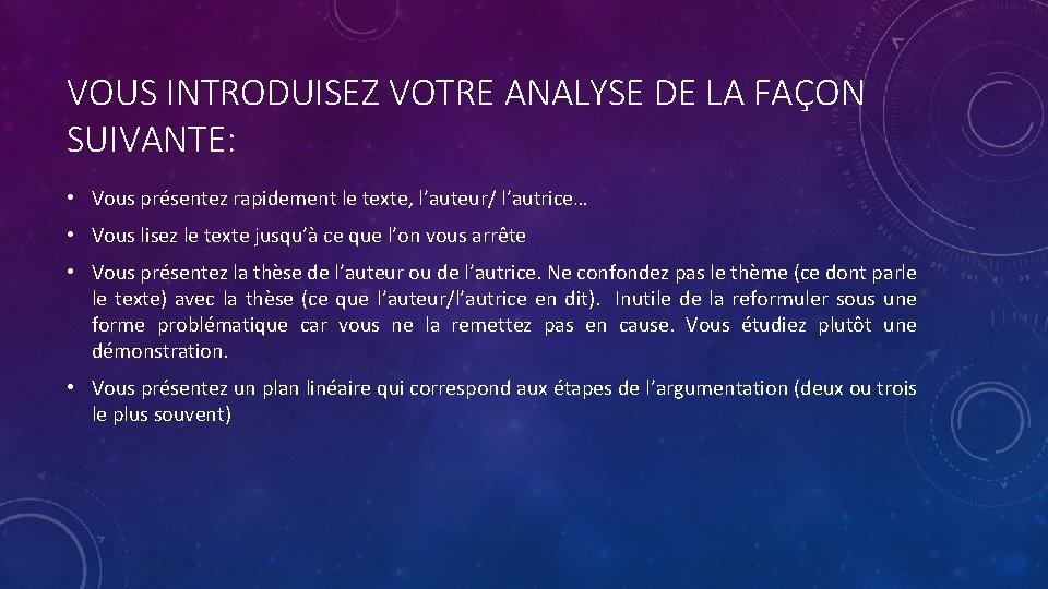 VOUS INTRODUISEZ VOTRE ANALYSE DE LA FAÇON SUIVANTE: • Vous présentez rapidement le texte,