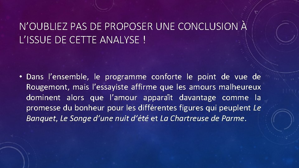 N’OUBLIEZ PAS DE PROPOSER UNE CONCLUSION À L’ISSUE DE CETTE ANALYSE ! • Dans