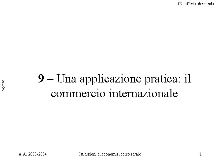 copertina 09_offerta_domanda 9 – Una applicazione pratica: il commercio internazionale A. A. 2003 -2004