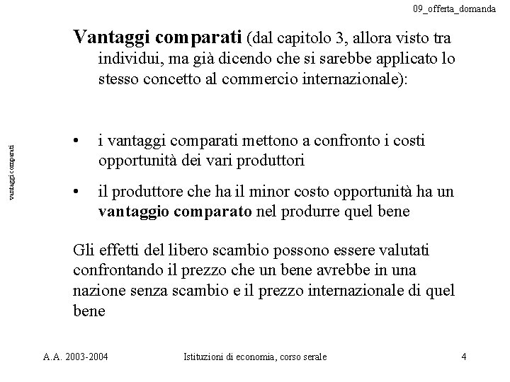 09_offerta_domanda Vantaggi comparati (dal capitolo 3, allora visto tra vantaggi comparati individui, ma già