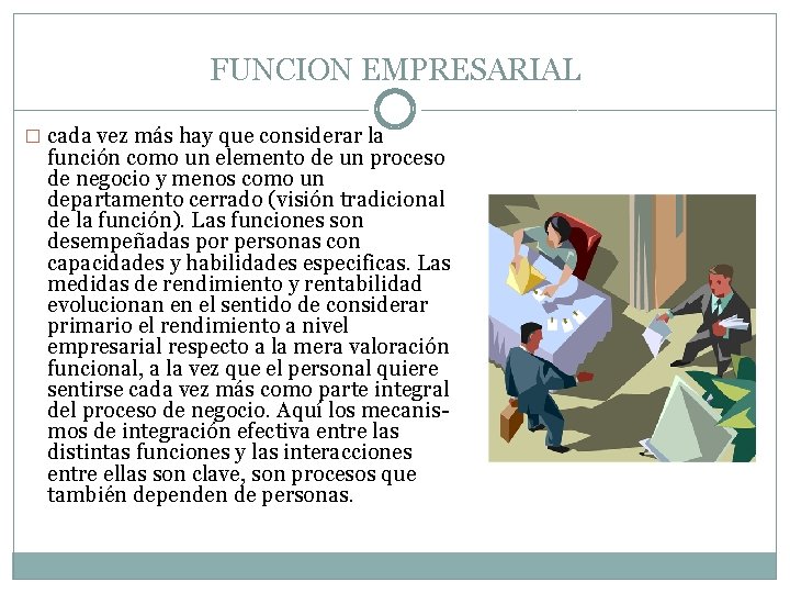 FUNCION EMPRESARIAL � cada vez más hay que considerar la función como un elemento