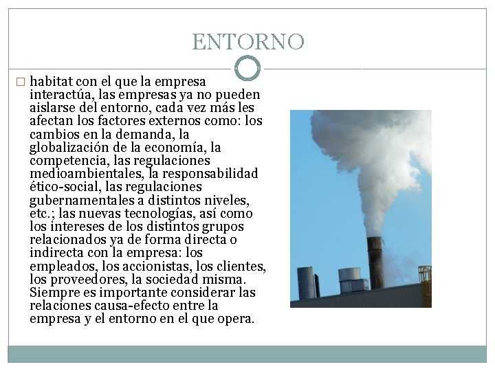 ENTORNO � habitat con el que la empresa interactúa, las empresas ya no pueden