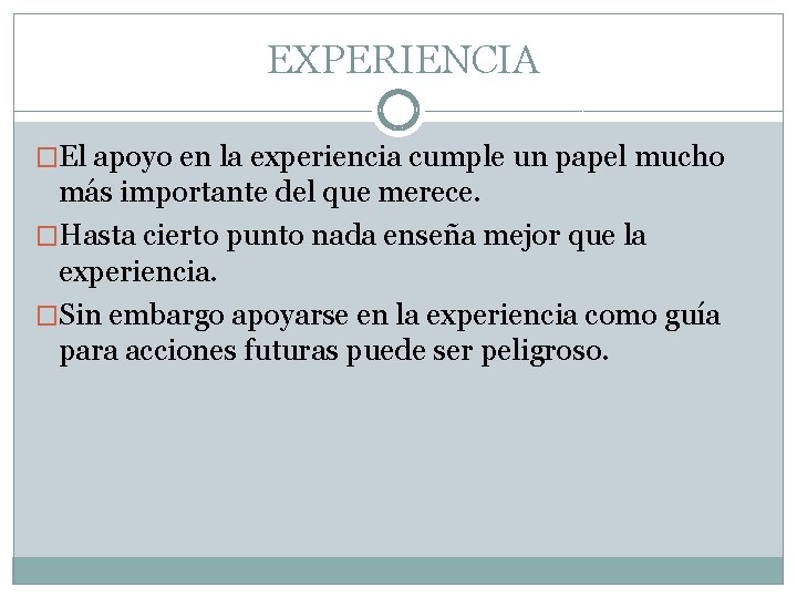 EXPERIENCIA �El apoyo en la experiencia cumple un papel mucho más importante del que
