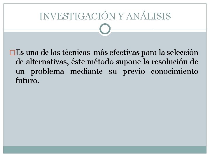 INVESTIGACIÓN Y ANÁLISIS �Es una de las técnicas más efectivas para la selección de
