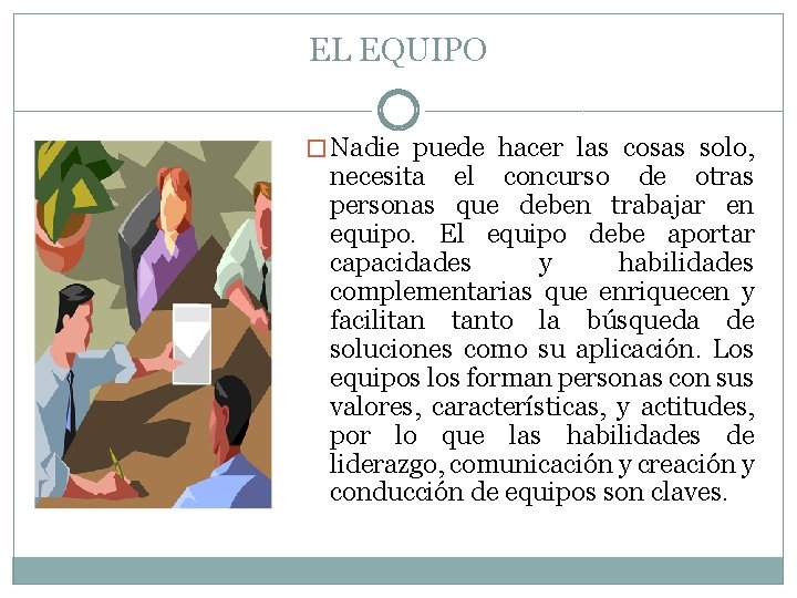 EL EQUIPO � Nadie puede hacer las cosas solo, necesita el concurso de otras