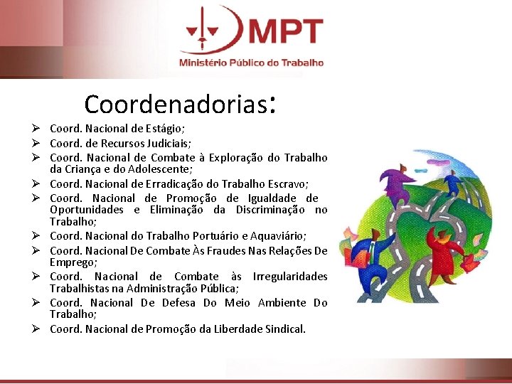 Coordenadorias: Ø Coord. Nacional de Estágio; Ø Coord. de Recursos Judiciais; Ø Coord. Nacional