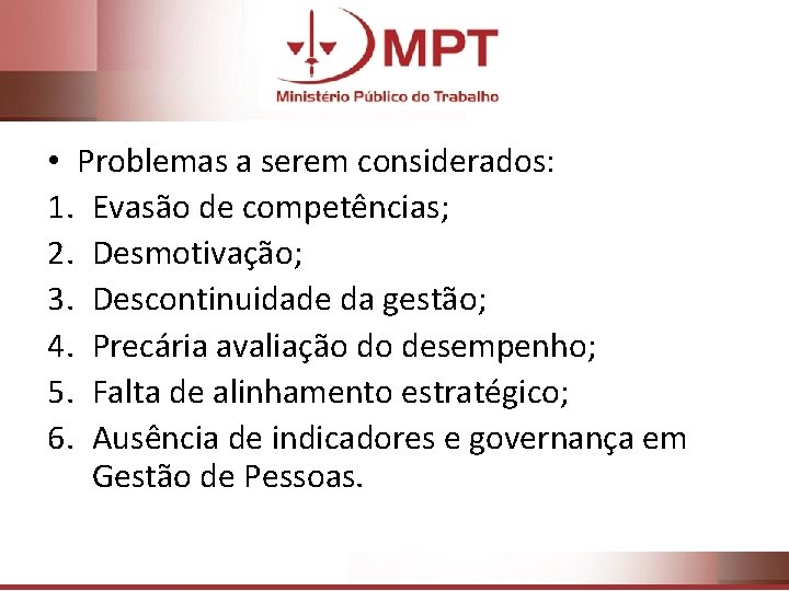  • Problemas a serem considerados: 1. Evasão de competências; 2. Desmotivação; 3. Descontinuidade