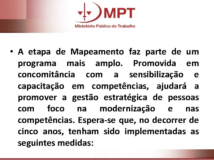  • A etapa de Mapeamento faz parte de um programa mais amplo. Promovida