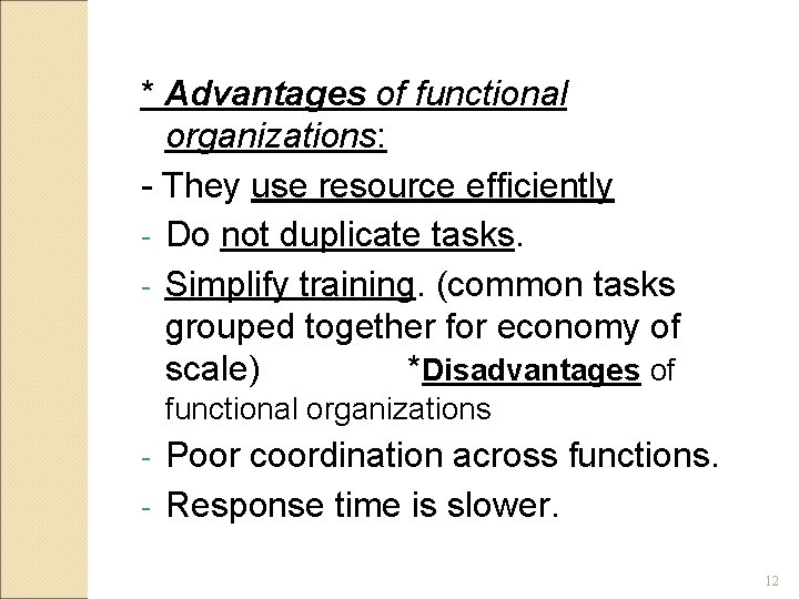 * Advantages of functional organizations: - They use resource efficiently - Do not duplicate