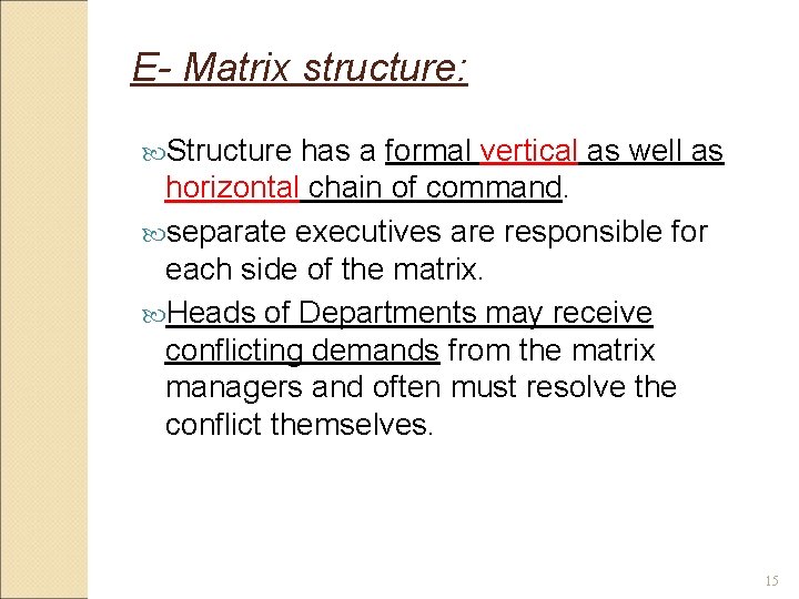 E- Matrix structure: Structure has a formal vertical as well as horizontal chain of