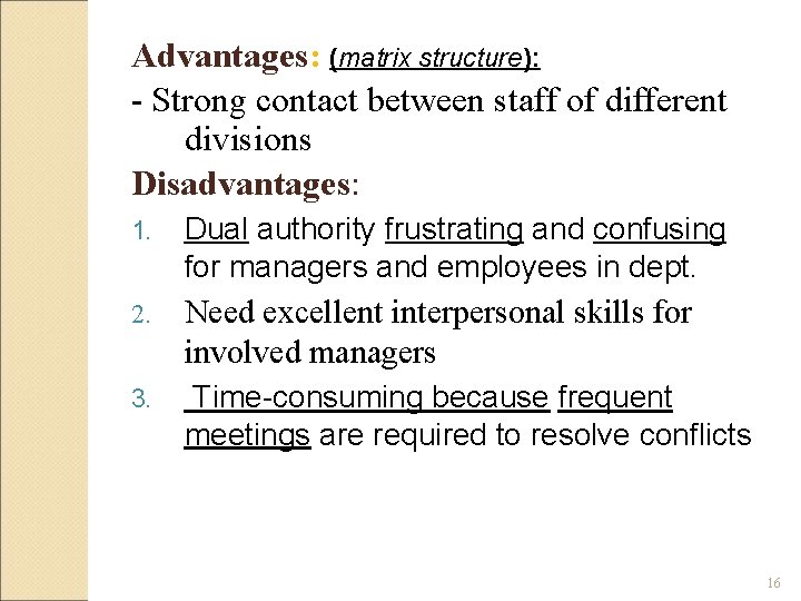 Advantages: (matrix structure): - Strong contact between staff of different divisions Disadvantages: 1. Dual