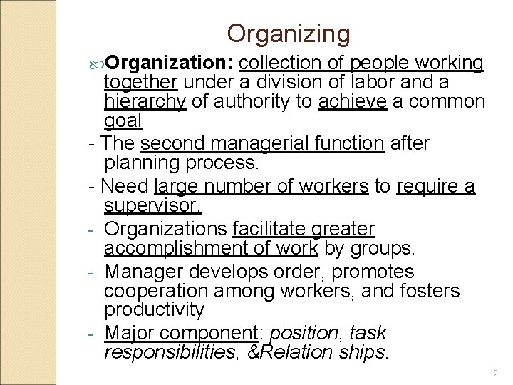 Organizing Organization: collection of people working together under a division of labor and a