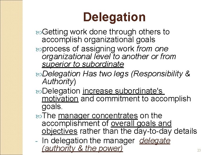 Delegation Getting work done through others to accomplish organizational goals process of assigning work