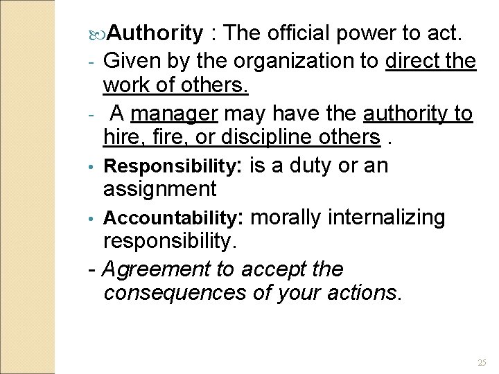  Authority : The official power to act. - Given by the organization to