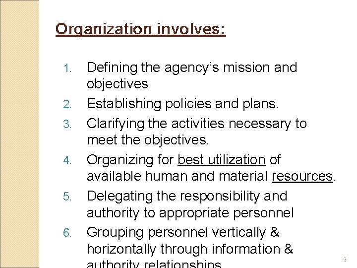 Organization involves: 1. 2. 3. 4. 5. 6. Defining the agency’s mission and objectives