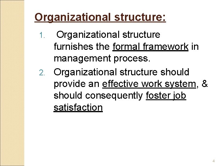 Organizational structure: Organizational structure furnishes the formal framework in management process. 2. Organizational structure