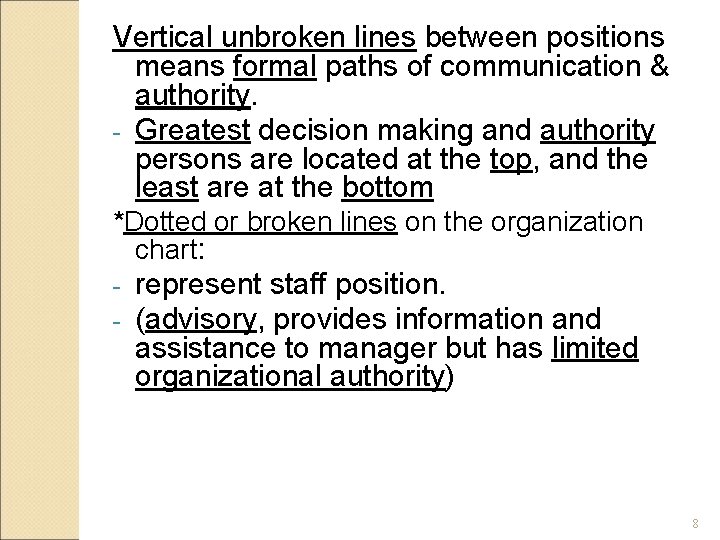 Vertical unbroken lines between positions means formal paths of communication & authority. - Greatest