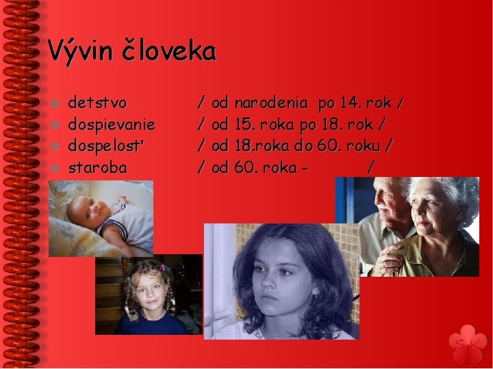 Vývin človeka detstvo l dospievanie l dospelosť l staroba l / od narodenia po