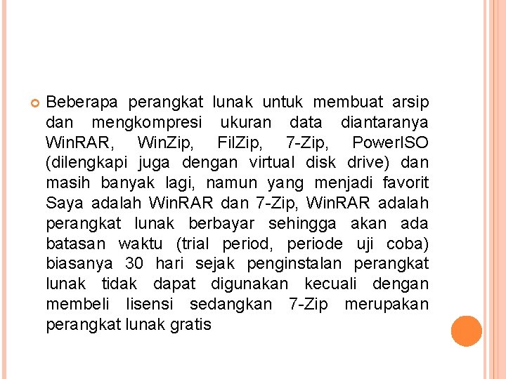  Beberapa perangkat lunak untuk membuat arsip dan mengkompresi ukuran data diantaranya Win. RAR,