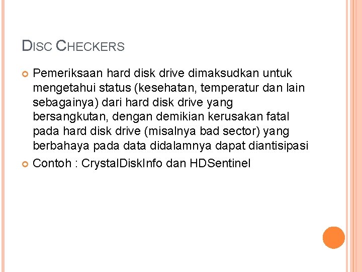 DISC CHECKERS Pemeriksaan hard disk drive dimaksudkan untuk mengetahui status (kesehatan, temperatur dan lain