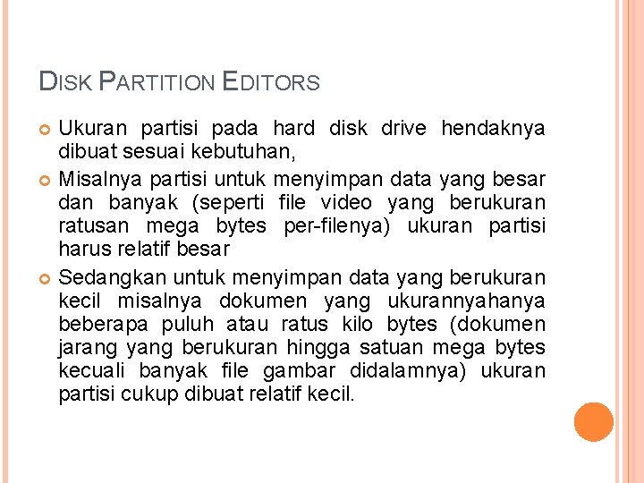 DISK PARTITION EDITORS Ukuran partisi pada hard disk drive hendaknya dibuat sesuai kebutuhan, Misalnya