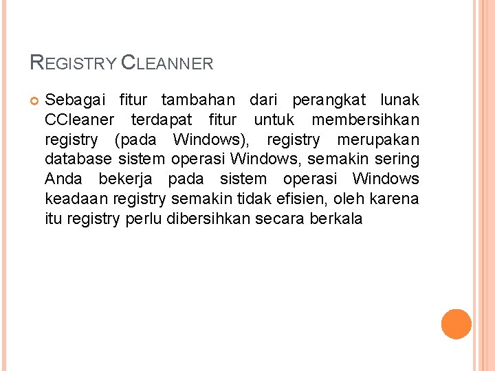 REGISTRY CLEANNER Sebagai fitur tambahan dari perangkat lunak CCleaner terdapat fitur untuk membersihkan registry