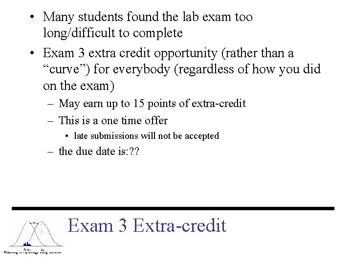  • Many students found the lab exam too long/difficult to complete • Exam