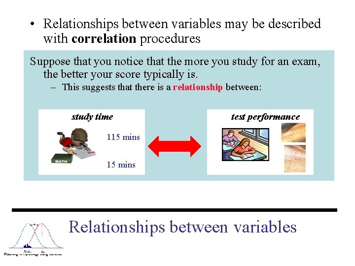  • Relationships between variables may be described with correlation procedures Suppose that you