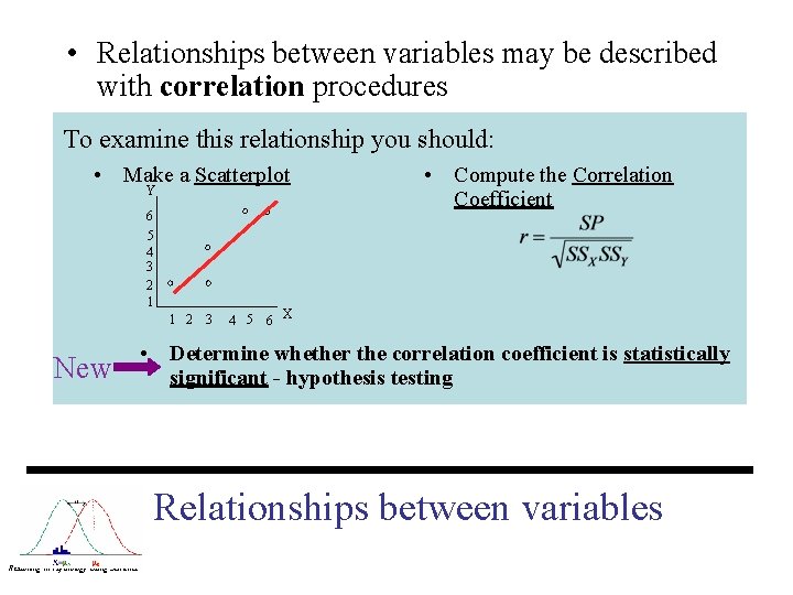  • Relationships between variables may be described with correlation procedures To examine this