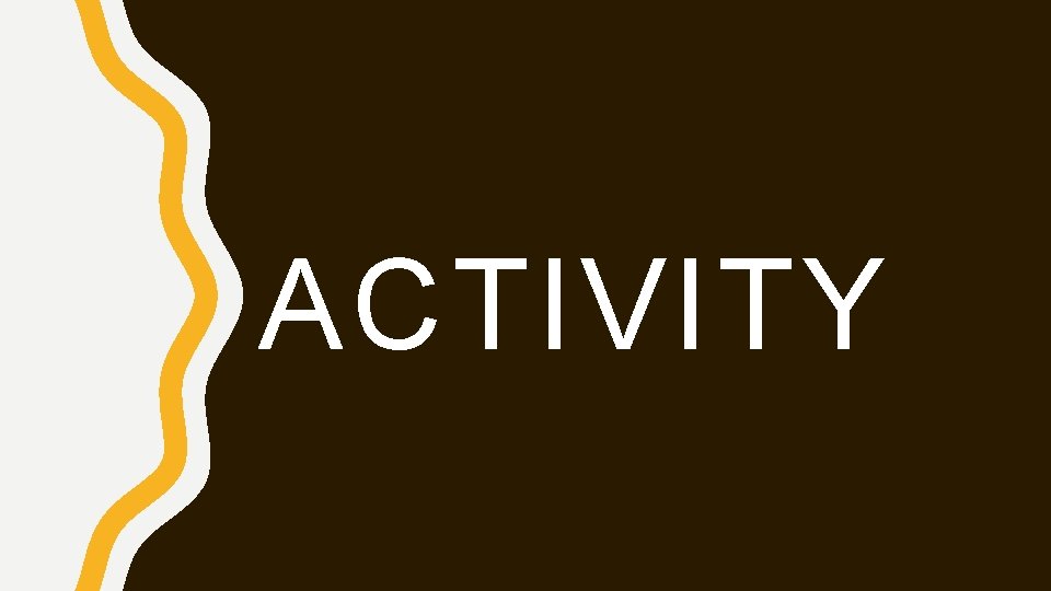ACTIVITY ACTIVITY