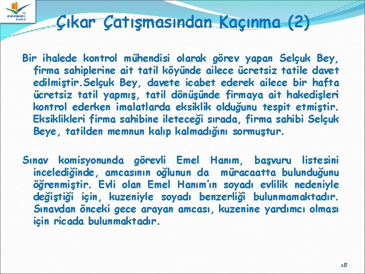 Çıkar Çatışmasından Kaçınma (2) Bir ihalede kontrol mühendisi olarak görev yapan Selçuk Bey, firma