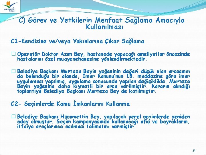 C) Görev ve Yetkilerin Menfaat Sağlama Amacıyla Kullanılması C 1 -Kendisine ve/veya Yakınlarına Çıkar