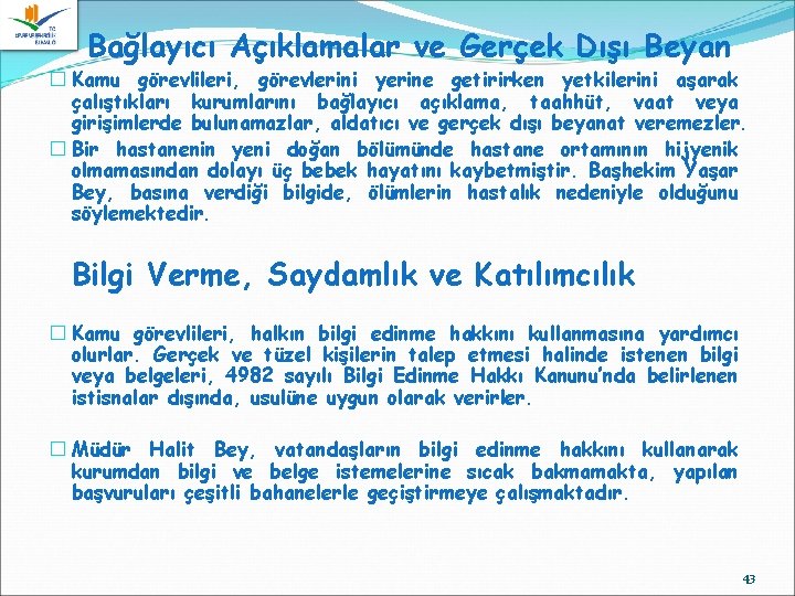 Bağlayıcı Açıklamalar ve Gerçek Dışı Beyan � Kamu görevlileri, görevlerini yerine getirirken yetkilerini aşarak