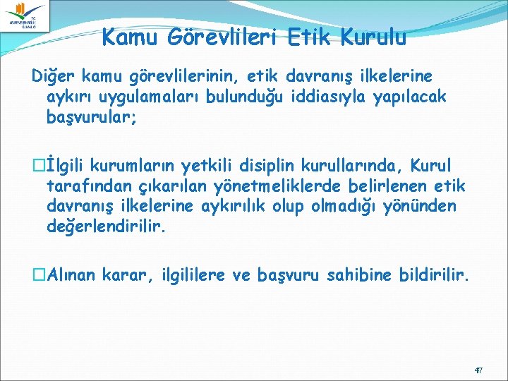 Kamu Görevlileri Etik Kurulu Diğer kamu görevlilerinin, etik davranış ilkelerine aykırı uygulamaları bulunduğu iddiasıyla