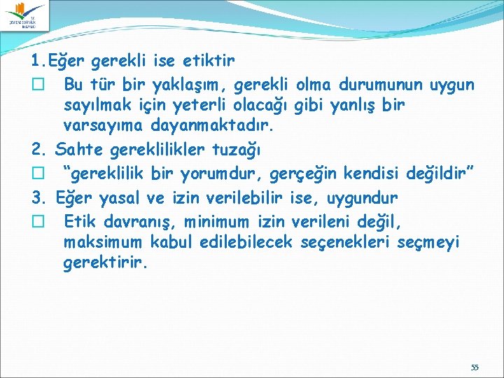 1. Eğer gerekli ise etiktir � Bu tür bir yaklaşım, gerekli olma durumunun uygun