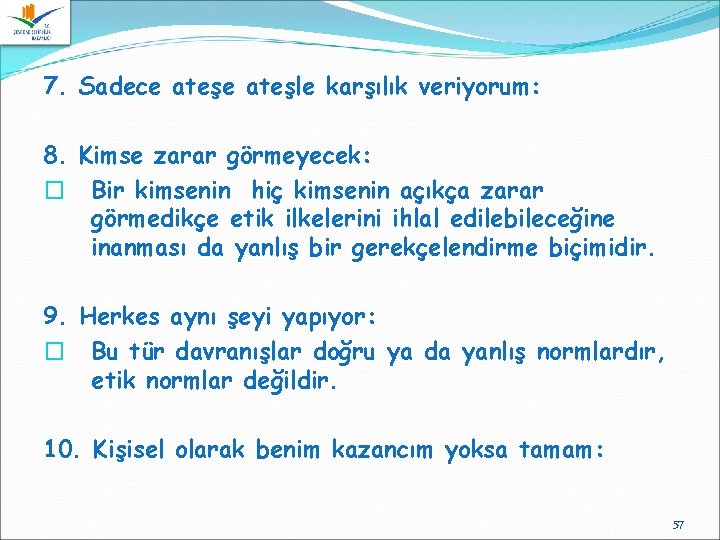 7. Sadece ateşle karşılık veriyorum: 8. Kimse zarar görmeyecek: � Bir kimsenin hiç kimsenin