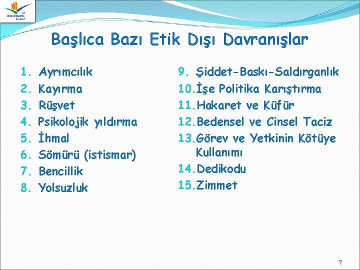 Başlıca Bazı Etik Dışı Davranışlar 1. 2. 3. 4. 5. 6. 7. 8. Ayrımcılık