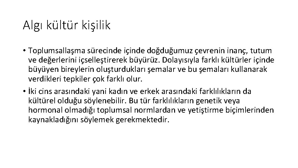 Algı kültür kişilik • Toplumsallaşma sürecinde içinde doğduğumuz çevrenin inanç, tutum ve değerlerini içselleştirerek